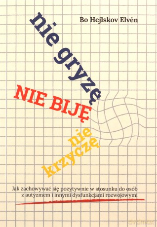 Nie gryzę, nie biję, nie krzyczę [KSIĄŻKA]