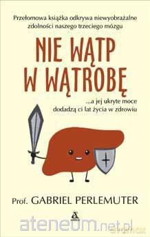Nie wątp w wątrobę - prof. Gabriel Perlemuter [KSIĄŻKA]