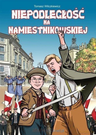 Niepodległość na Namiestnikowskiej - Marcin Kruszyński, Tomasz Wilczkiewicz [KOMIKS]