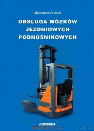 Obsługa wózków jezdniowych podnośnikowych - Aleksander Sosiński [KSIĄŻKA]