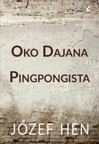 Oko Dajana. Pingpongista - Józef Hen [KSIĄŻKA]