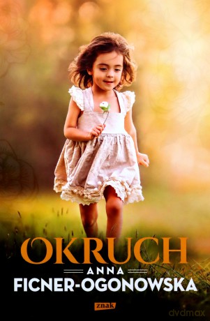 Okruch - Anna Ficner-Ogonowska [KSIĄŻKA]