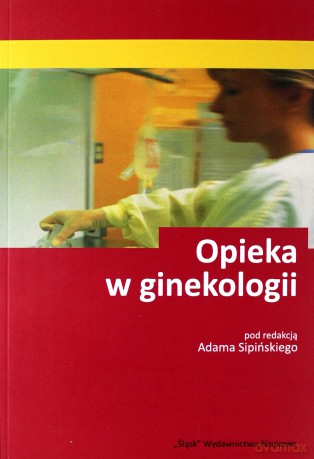 Opieka w ginekologii - Adam Sipiński [KSIĄŻKA]