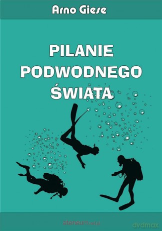 Pilanie podwodnego świata - Arno Giese [KSIĄŻKA]