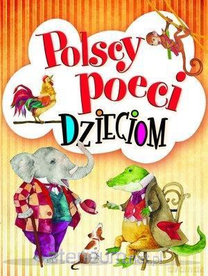 Polscy poeci dzieciom - Aleksander Fredro, Urszula Kozłowska, Maria Konopnicka, Julian Tuwim [KSIĄŻKA]