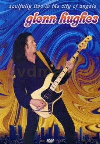 Glenn Hughes: Soulfully Live in the City of Angels [DVD]