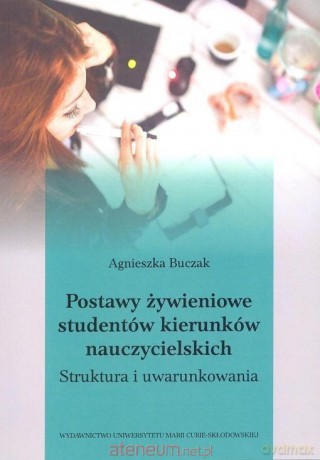 Postawy żywieniowe studentów kierunków nauczycielskich - Agnieszka Buczak [KSIĄŻKA]