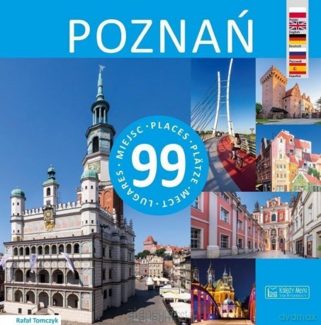 Poznań - 99 miejsc - Rafał Tomczyk [KSIĄŻKA]