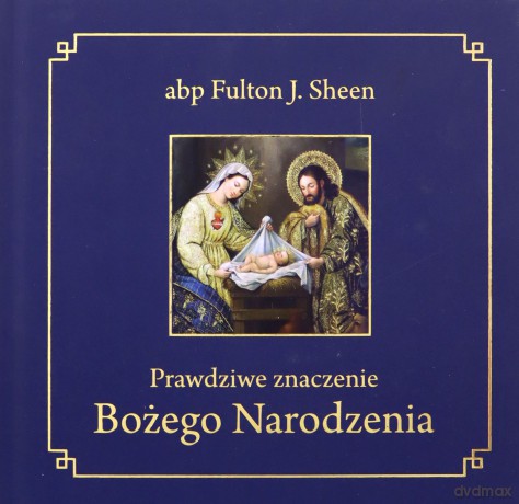 Prawdziwe znaczenie Bożego Narodzenia - abp Fulton J. Sheen [KSIĄŻKA]