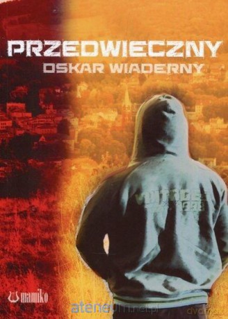 Przedwieczny - Oskar Wiaderny [KSIĄŻKA]