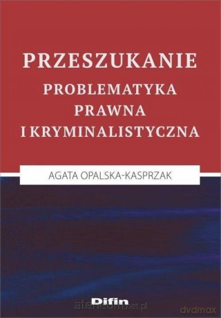 Przeszukanie. Problematyka prawna i kryminalist. [KSIĄŻKA]