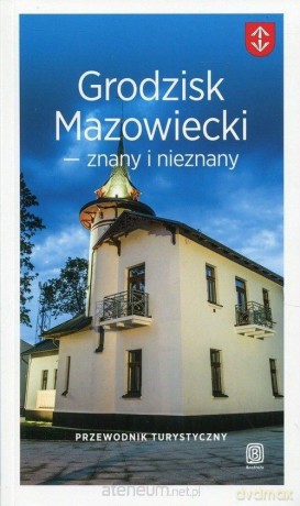 Przewodnik - Grodzisk Mazowiecki znany i nieznany [KSIĄŻKA]