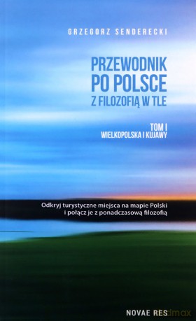 Przewodnik po Polsce z filozofią w tle (Tom 1) - Grzegorz Senderecki [KSIĄŻKA]