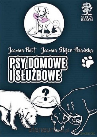 Psy domowe i służbowe - Joanna Stojer-Polańska, Joanna Pulit [KSIĄŻKA]