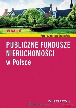 Publiczne fundusze nieruchomości w Polsce - Artur Arkadiusz Trzebiński [KSIĄŻKA]