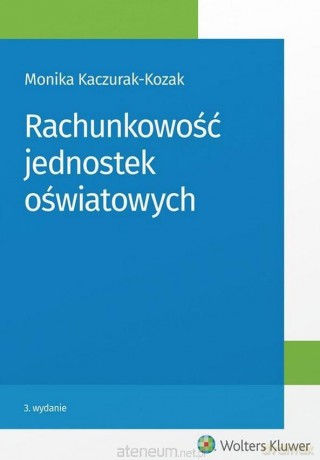 Rachunkowość jednostek oświatowych - Monika Kaczurak-Kozak [KSIĄŻKA]