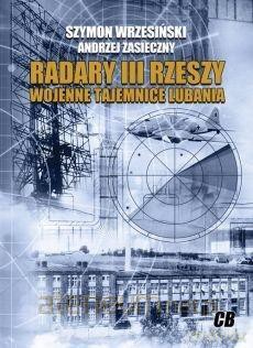 Radary III Rzeszy Wojenne tajemnice Lubania - Szymon Wrzesiński, Andrzej Zasieczny [KSIĄŻKA]