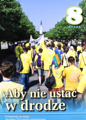 Religia Szkoła podstawowa 8 Podręcznik Aby nie ustać w drodze - ks. Stanisław Łabendowicz [KSIĄŻKA]