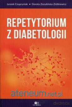 Repetytorium z diabetologii - Dorota Zozulińska-Ziółkiewicz, Leszek Czupryniak [KSIĄŻKA]