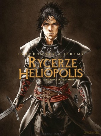 Rycerze Heliopolis (Tom 1) Nigredo, Faza Czernienia - Alejandro Jodorowsky, Jeremy Petiqueux [KOMIKS]