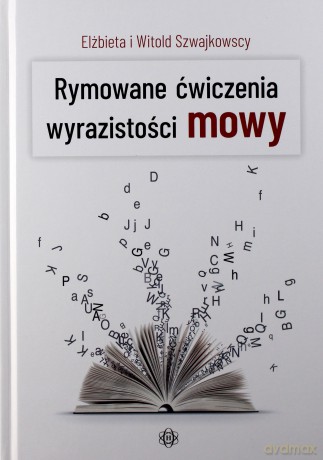 Rymowane ćwiczenia wyrazistości mowy - Elżbieta Szwajkowska, Witold Szwajkowska [KSIĄŻKA]