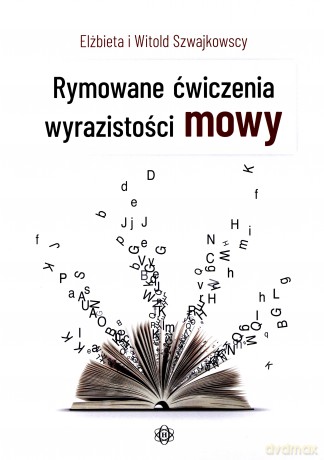 Rymowane ćwiczenia wyrazistości mowy - Elżbieta Szwajkowska, Witold Szwajkowska [KSIĄŻKA]