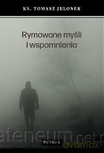 Rymowane myśli i wspomnienia - ks. Tomasz Jelonek [KSIĄŻKA]