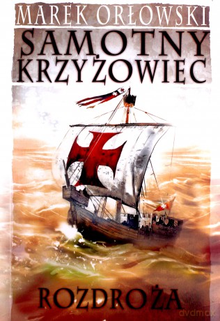 Samotny Krzyżowiec (Tom 4) Rozdroża - Marek Orłowski [KSIĄŻKA]