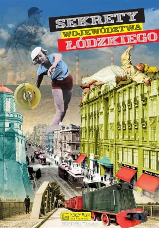 Sekrety województwa Łódzkiego [KSIĄŻKA]