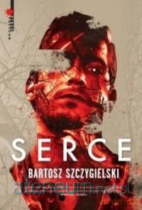 Serce (Tom 3) - Bartosz Szczygielski [KSIĄŻKA]