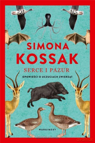 Serce i pazur. Opowieści o uczuciach zwierząt - Simona Kossak [KSIĄŻKA]