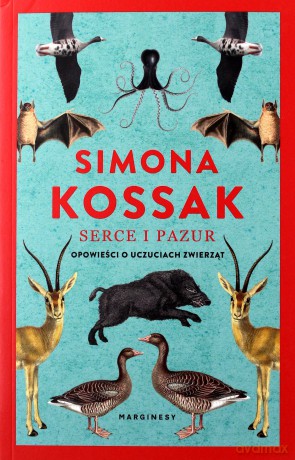 Serce i pazur. Opowieści o uczuciach zwierząt - Simona Kossak [KSIĄŻKA]