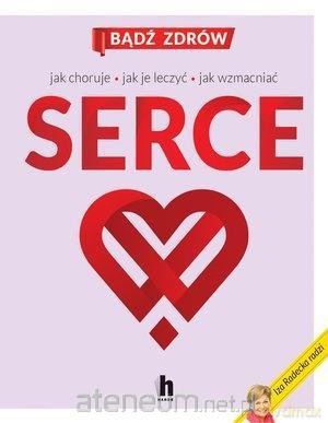 Serce. Jak choruje, jak je leczyć, jak wzmacniać - Iza Radecka [KSIĄŻKA]