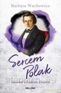 Sercem Polak. Opowieść o Chopinie - Barbara Wachowicz [KSIĄŻKA]