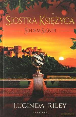 Siedem sióstr (Tom 5) Siostra Księżyca - Lucinda Riley [KSIĄŻKA]