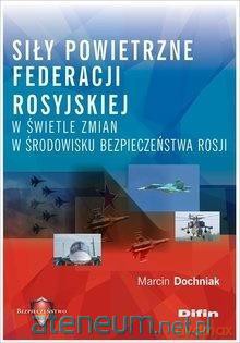Siły powietrzne Federacji Rosyjskiej - Marcin Dochniak [KSIĄŻKA]