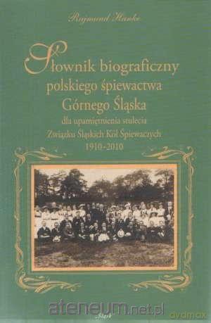 Słownik biograficzny polskiego śpiewactwa.. - Rajmund Hanke [KSIĄŻKA]