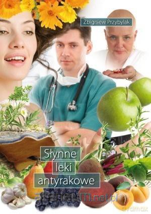 Słynne leki antyrakowe - Zbigniew Przybylak [KSIĄŻKA]