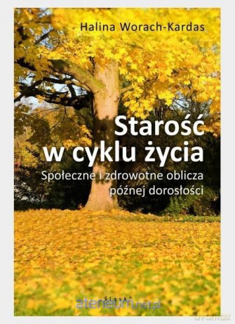Starość w cyklu życia - Halina Worach-Kardas [KSIĄŻKA]