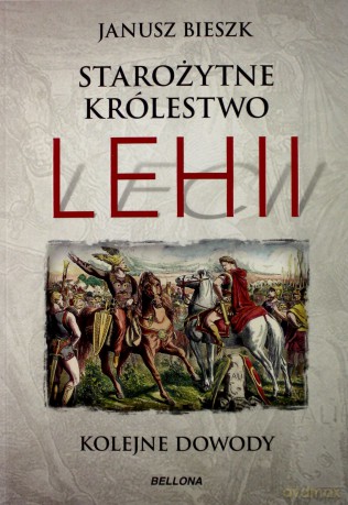 Starożytne Królestwo Lehii. Kolejne dowody - Janusz Bieszk [KSIĄŻKA]
