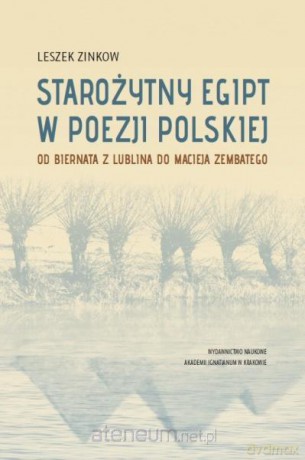 Starożytny Egipt w poezji polskiej. Od Biernata - Leszek Zinkow [KSIĄŻKA]