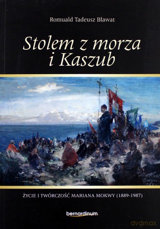 Stolem z morza i Kaszub - Romuald Tadeusz Bławat [KSIĄŻKA]