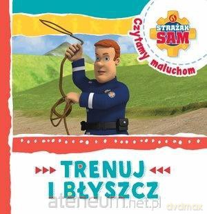 Strażak Sam Czytamy maluchom. Trenuj i błyszcz [KSIĄŻKA]