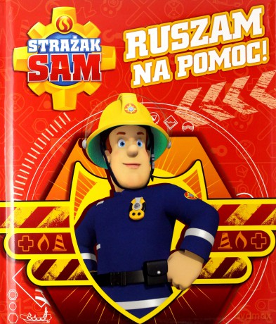 Strażak Sam. Ruszam na pomoc! [KSIĄŻKA]