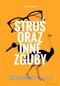 Struś oraz inne zguby - Beth Hautala [KSIĄŻKA]