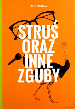 Struś oraz inne zguby - Beth Hautala [KSIĄŻKA]