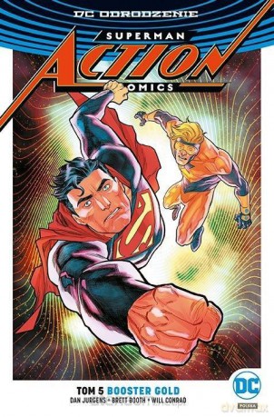 Superman. Action Comics (Tom 5) Booster Gold - Dan Jurgens, Brett Booth, Will Conrad [KOMIKS]