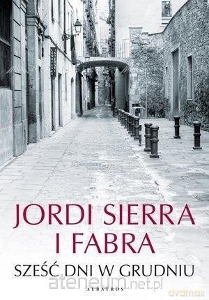 Sześć dni w grudniu - Jordi Sierra I Fabra [KSIĄŻKA]
