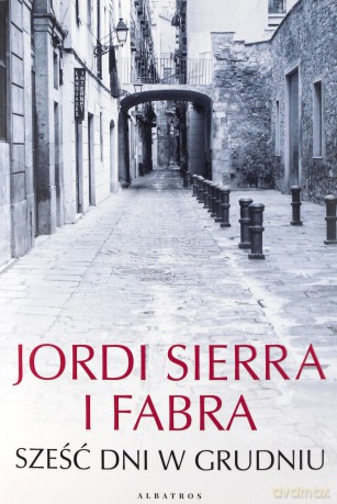 Sześć dni w grudniu - Jordi Sierra I Fabra [KSIĄŻKA]
