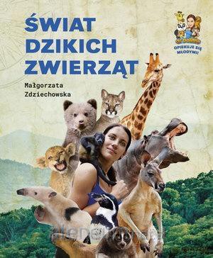 Świat dzikich zwierząt - Małgorzata Zdziechowska [KSIĄŻKA]